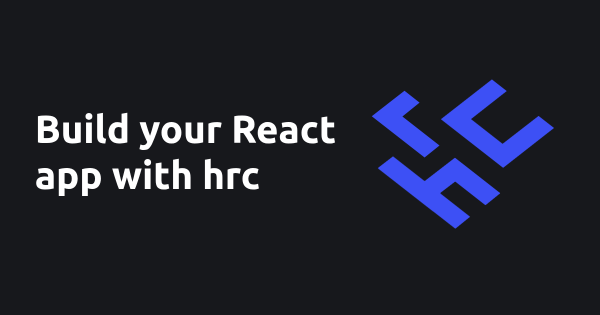 Build your React app with hrc